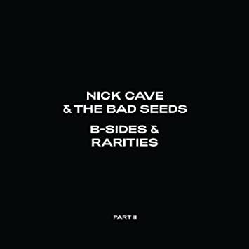 Nick Cave & The Bad Seeds – B-Sides & Rarities: Part II