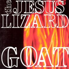 The Jesus Lizard – Goat [Remastered] [Bonus Tracks] [Deluxe Edition]