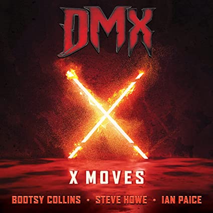 DMX x Bootsy Collins x Steve Howe x Ian Paice – X Moves