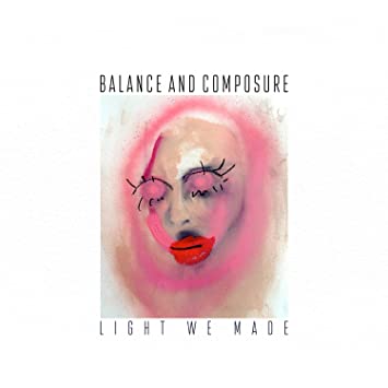 Balance and Composure – Light We Made (Limited Edition)