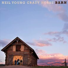 Neil Young & Crazy Horse – Barn (Deluxe Edition)