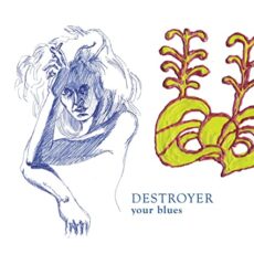 Destroyer – Your Blues