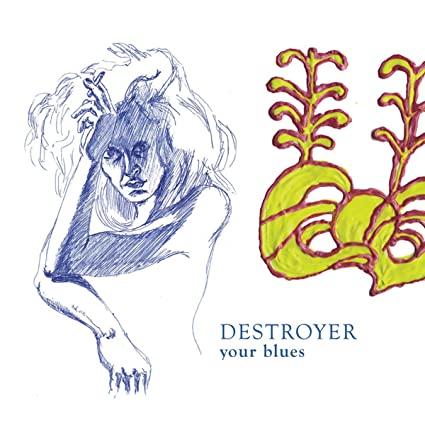 Destroyer – Your Blues