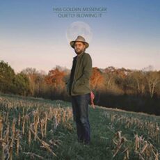 Hiss Golden Messenger – Quietly Blowing It