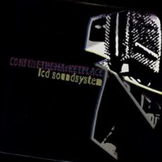 LCD Soundsystem – Confuse The Marketplace