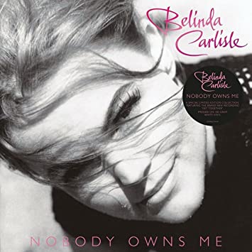 Belinda Carlisle – Nobody Owns Me (Limited White Vinyl)