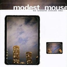 Modest Mouse – The Lonesome Crowded [2 LP]