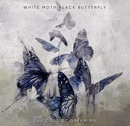 White Moth Black Butterfly – The Cost Of Dreaming
