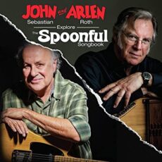 John Sebastian & Arlen Roth – John Sebastian and Arlen Roth Explore the Spoonful Songbook