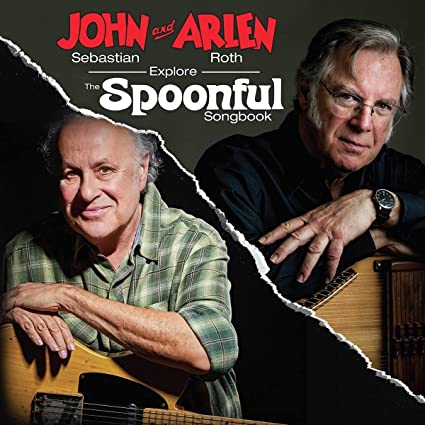 John Sebastian & Arlen Roth – John Sebastian and Arlen Roth Explore the Spoonful Songbook