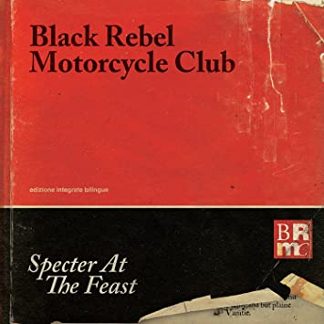 Black Rebel Motorcycle Club – Specter At The Feast (Limited Edition)