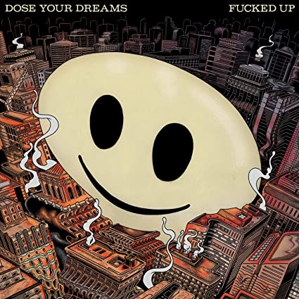 FUCKED UP – Dose Your Dreams