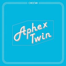 Aphex Twin – Cheetah EP