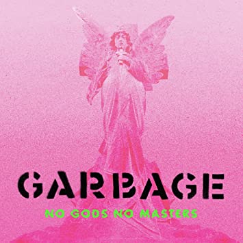 Garbage – No Gods No Masters