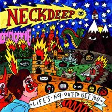 Neck Deep – Life’s Not Out To Get You