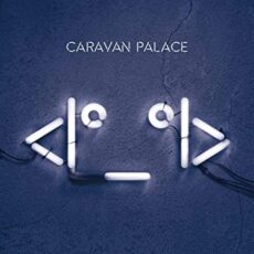 Caravan Palace – Robot Face [2 LP]