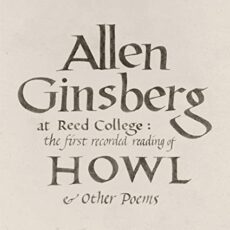Allen Ginsberg – At Reed College: The First Recorded Reading Of Howl & Other Poems