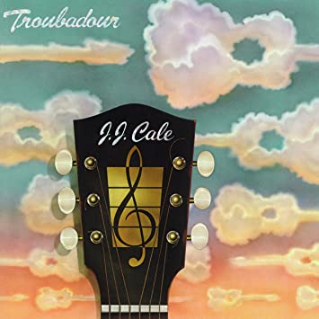 J.J. Cale – Troubadour