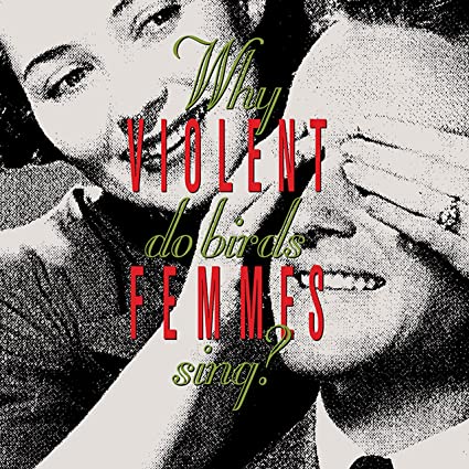 Violent Femmes – Why Do Birds Sing?