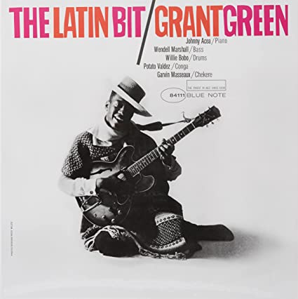 Grant Green – The Latin Bit Blue Note Tone Poet Series