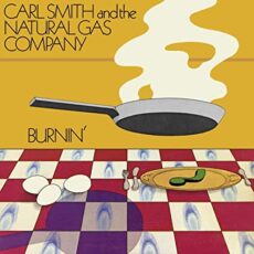 Carl Smith And The Natural Gas Company – Burnin’ [2 LP]