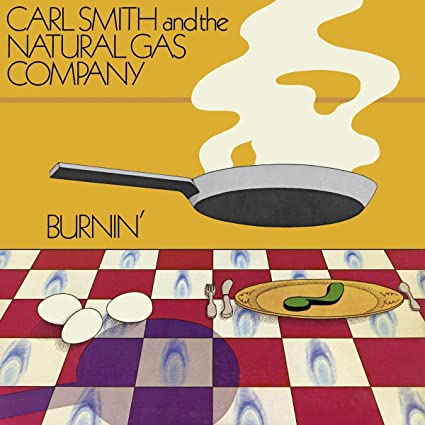 Carl Smith And The Natural Gas Company – Burnin’ [2 LP]