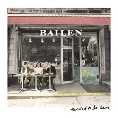 Bailen – Thrilled To Be Here