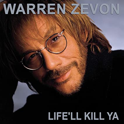 Warren Zevon – Life’ll Kill Ya