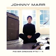 Johnny Marr – Fever Dreams Pts 1- 4