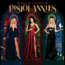 Pistol Annies – Hell Of A Holiday