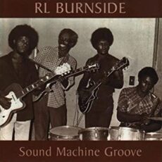 R. L. Burnside – Sound Machine Groove