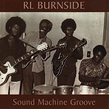 R. L. Burnside – Sound Machine Groove