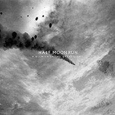 Half Moon Run – Blemish In The Great Light
