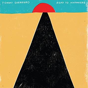 Tommy Guerrero – Road to Knowhere