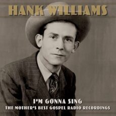 Hank Williams – I’m Gonna Sing: The Mother’s Best Gospel Radio Recordings [3 LP] (Box Set)
