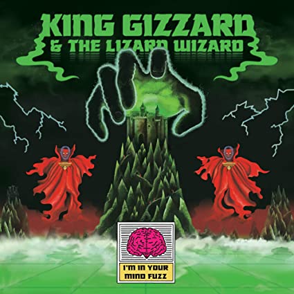 King Gizzard & The Lizard Wizard – I’m in Your Mind Fuzz