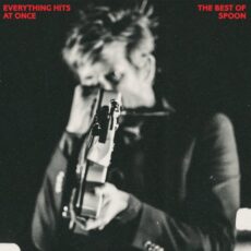 Spoon – Everything Hits at Once: The Best of Spoon