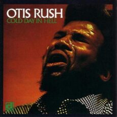 Otis Rush – Cold Day in Hell