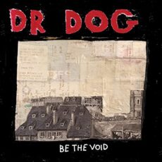 Dr. Dog – Be the Void – Anniversary Edition