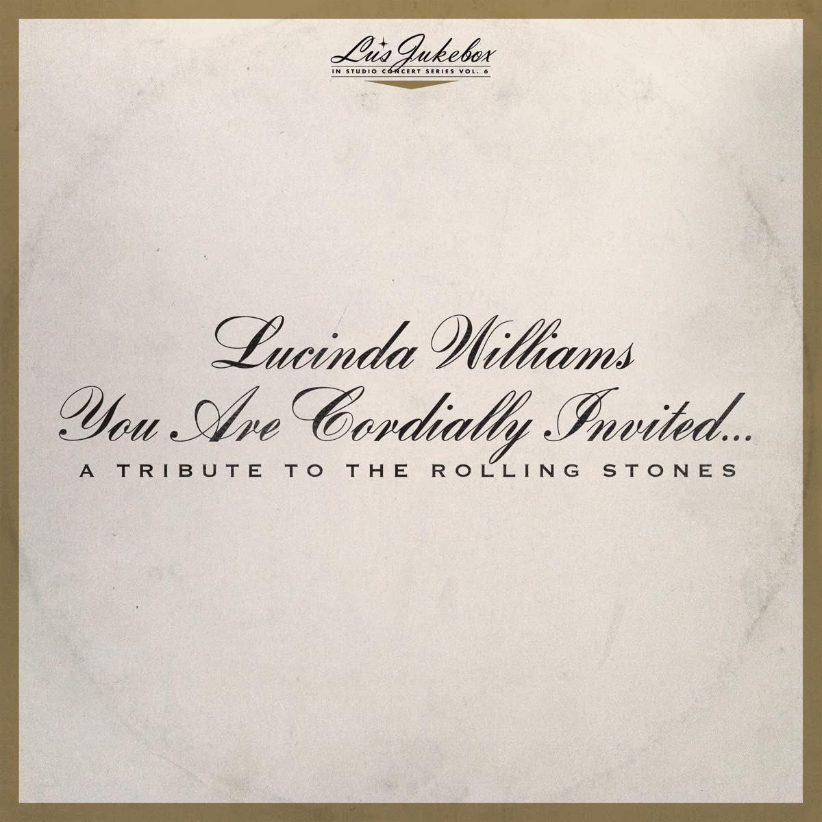 Lucinda Williams – Lu’s Jukebox Vol. 6: You Are Cordially Invited… A Tribute to the Rolling Stones