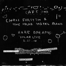 Chris Forsyth and The Solar Motel Band – Rare Dreams: Solar Live 2
