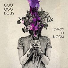 Goo Goo Dolls – Chaos In Bloom