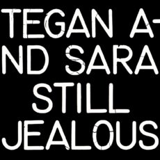Tegan & Sara – Still Jealous