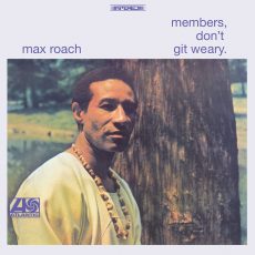 Max Roach – Members, Don’t Git Weary