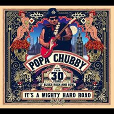 Popa Chubby – It’s A Mighty Hard Road [2 LP]