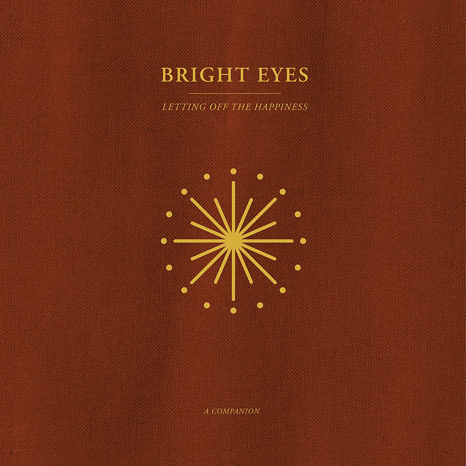 Bright Eyes – Letting Off The Happiness: A Companion (Opaque Gold)