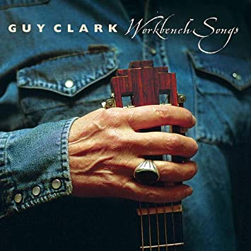 Guy Clark – Workbench Songs