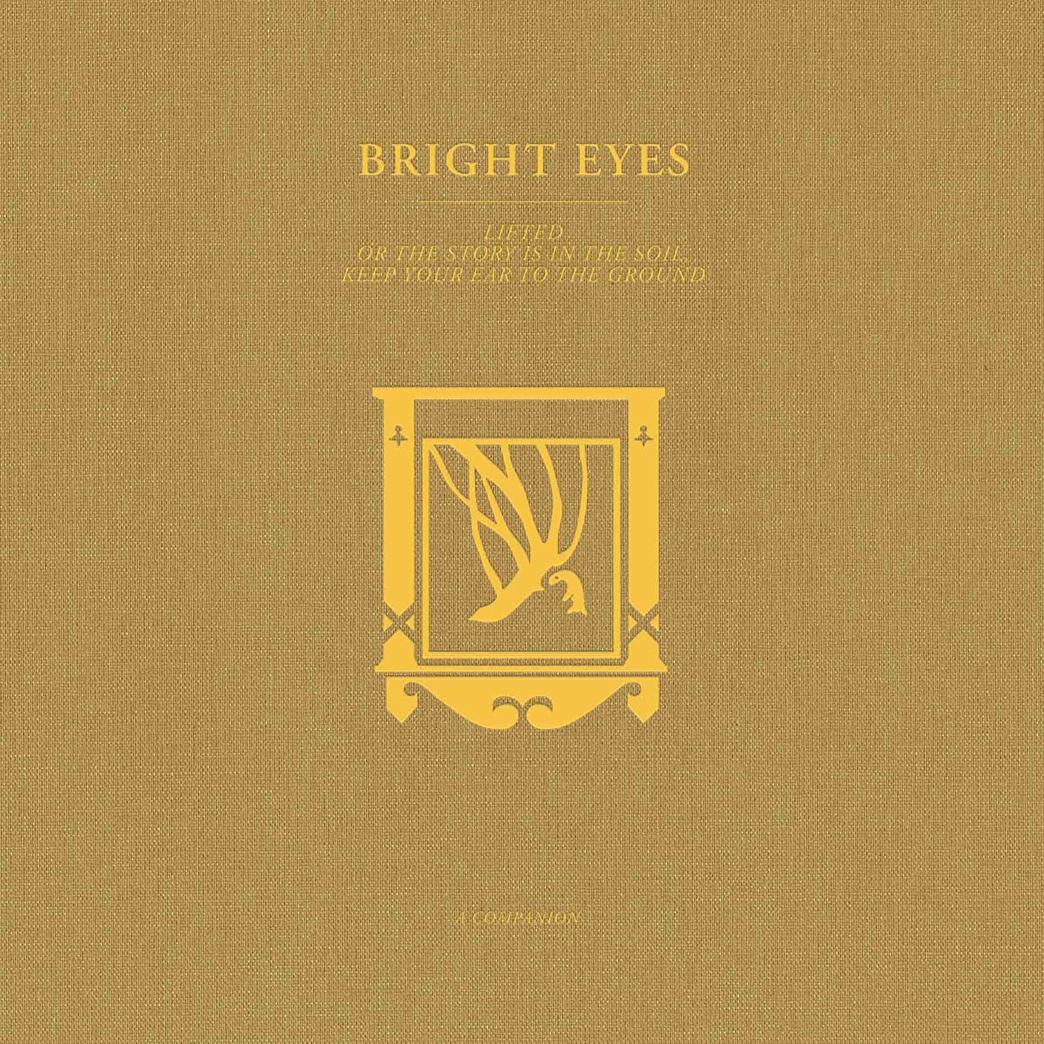 Bright Eyes – LIFTED or The Story Is in the Soil, Keep Your Ear to the Ground: A Companion