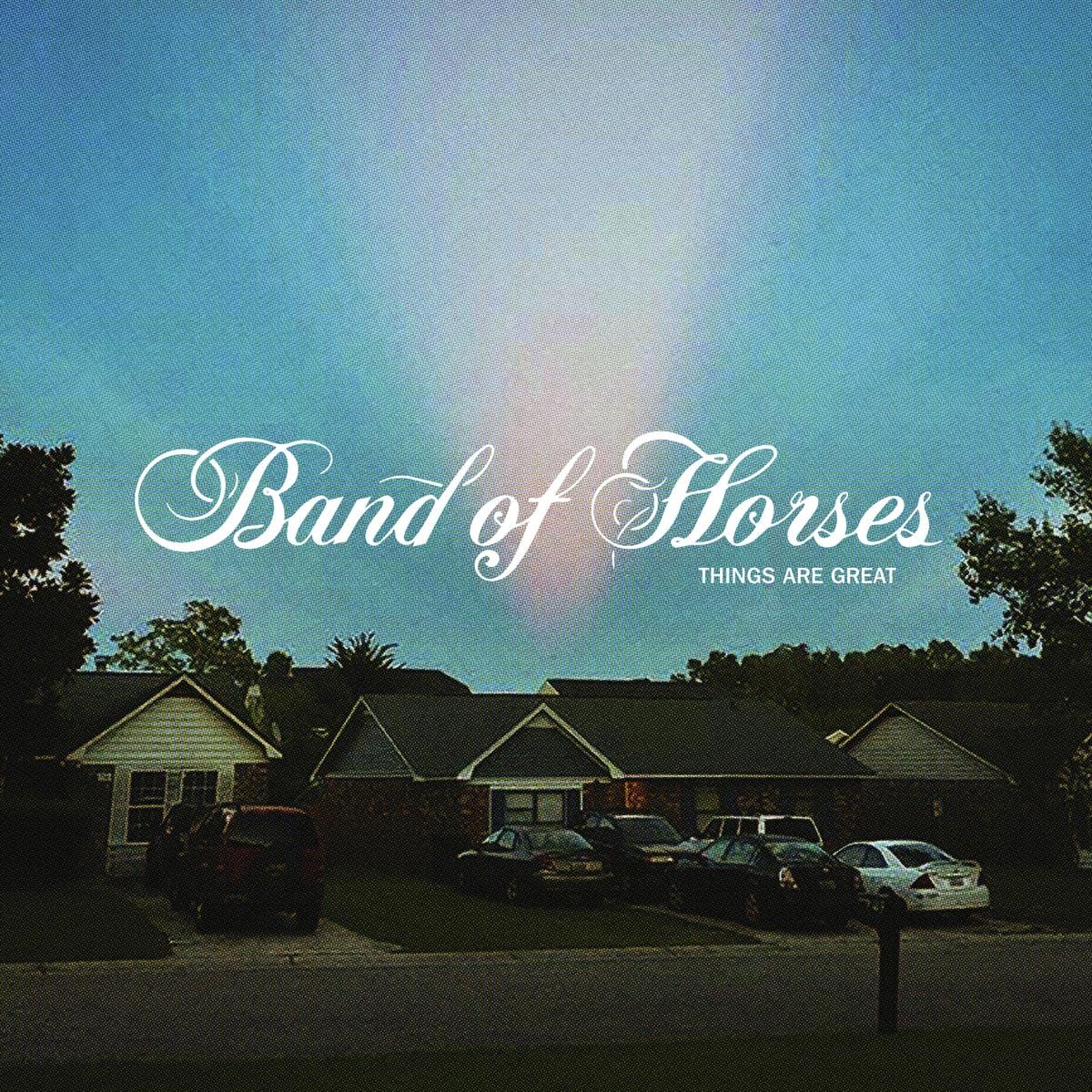 Band of Horses – Things Are Great