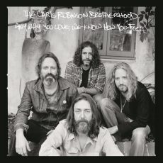 Chris Robinson Brotherhood – Anyway You Love, We Know How You Feel